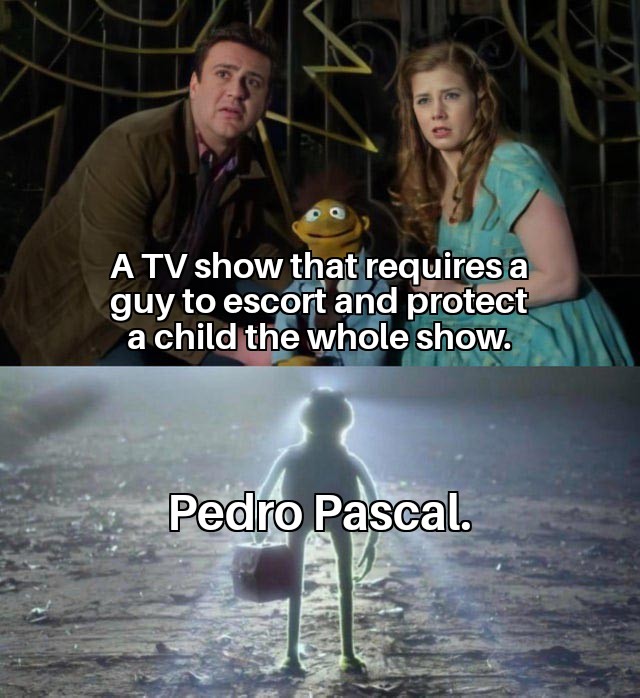 funny memes and pics - indian guys on youtube meme - A A Tv show that requires a guy to escort and protect a child the whole show. Pedro Pascal.