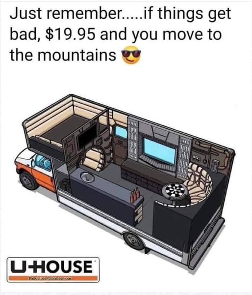 u house meme - Just remember.....if things get bad, $19.95 and you move to the mountains UHouse Finlus the Skinniest.com M