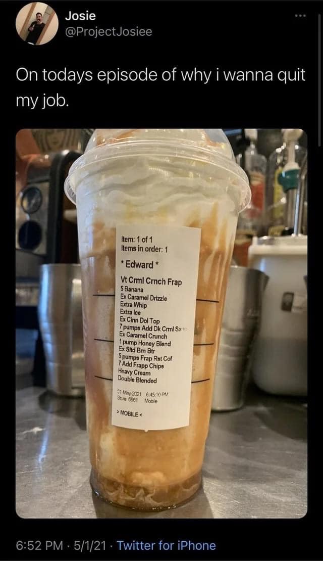 monday morning randomness -  doubloons memes - Josie Josiee On todays episode of why i wanna quit my job. Item 1 of 11 Items in order 1 Edward Vt Crml Crnch Frap 5 Banana Ex Caramel Drizzle . Extra Whip Extra Ice Ex Cinn Dol Top 7 pumps Add Dk Crml Sa Ex 