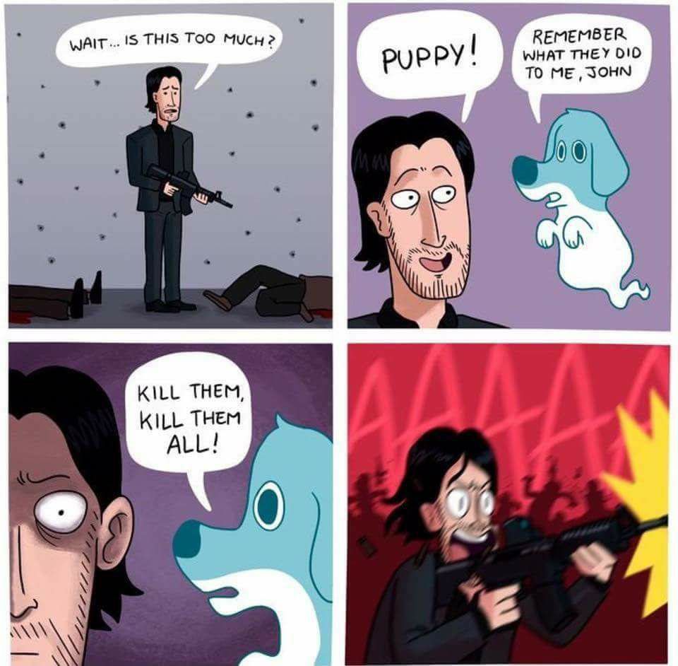 monday morning randomness -  john wick and his dog meme - Wait... Is This Too Much? Kill Them, Kill Them All! Puppy! Remember What They Did To Me, John