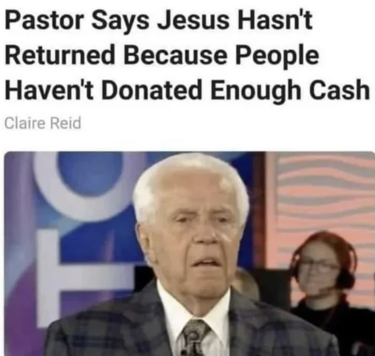 Cringe pics - censorship - Pastor Says Jesus Hasn't Returned Because People Haven't Donated Enough Cash Claire Reid