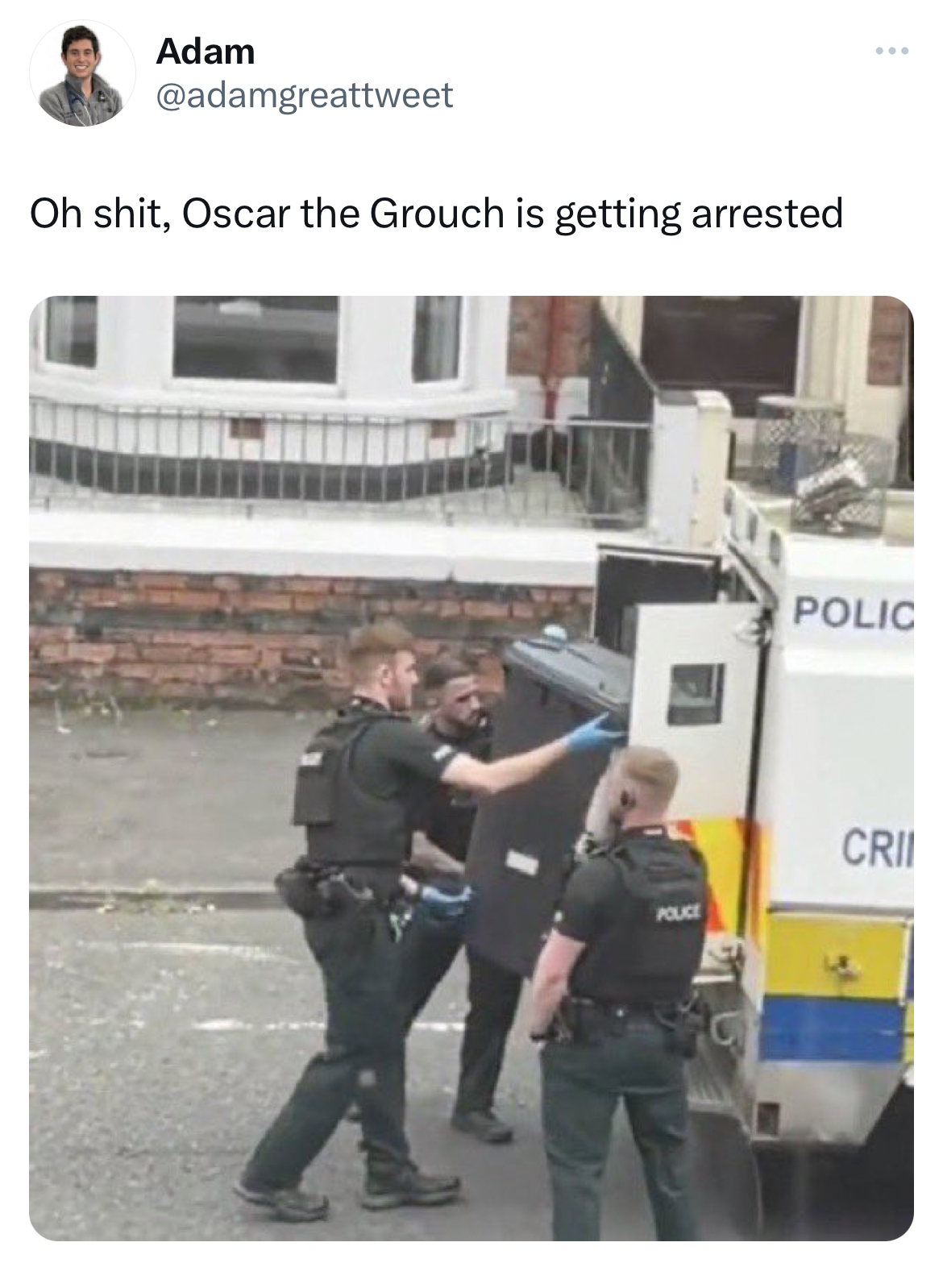 savage tweets - security - Adam Oh shit, Oscar the Grouch is getting arrested Police Polic Cri