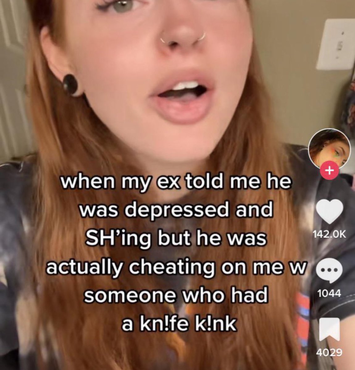 TikTok screenshots - lip - when my ex told me he was depressed and Sh'ing but he was actually cheating on me w someone who had a kn!fe k!nk 1044 4029