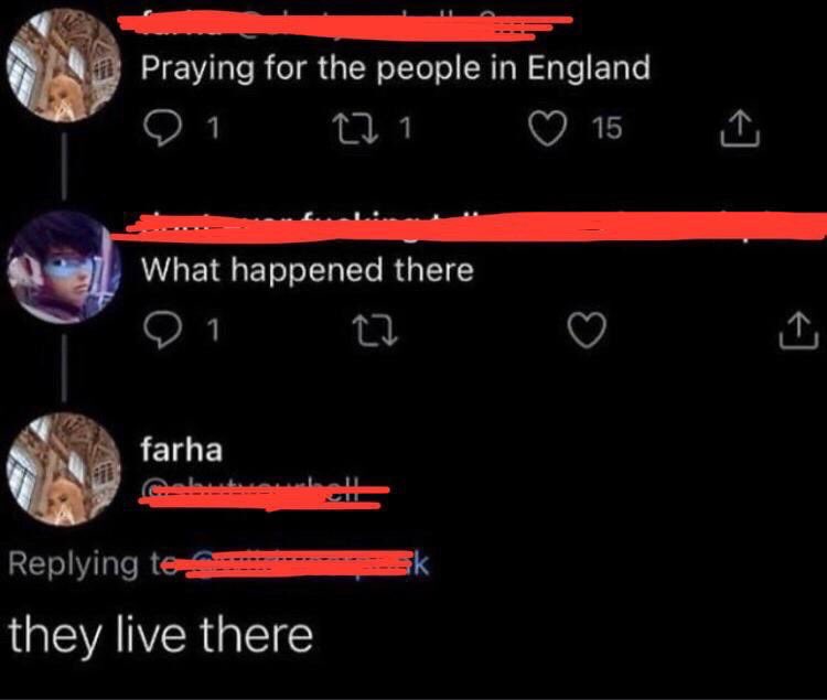 Rare insults - praying for the people in england - Praying for the people in England 91 27 1 15 What happened there 17 farha ing te they live there k