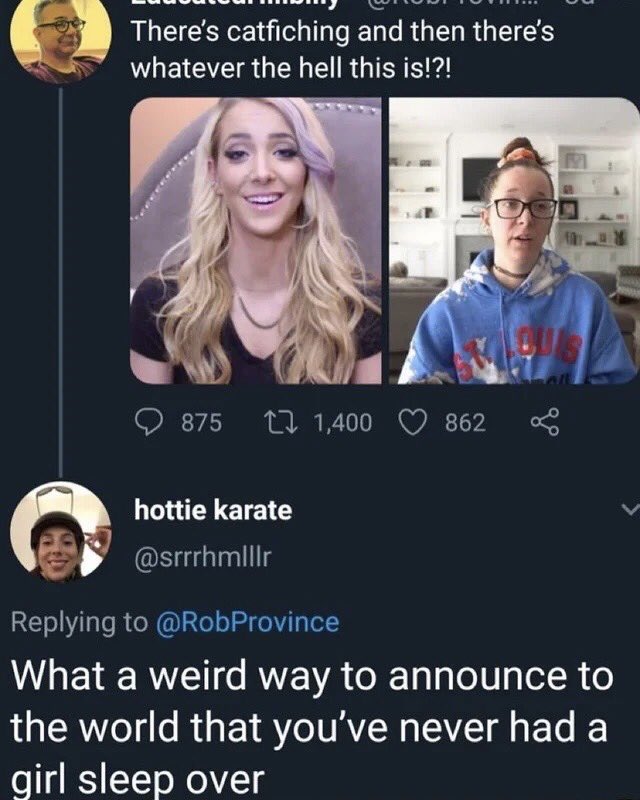 Rare insults - jenna marbles catfish - There's catfiching and then there's whatever the hell this is!?! 875 1,400 862 hottie karate go What a weird way to announce to the world that you've never had a girl sleep over
