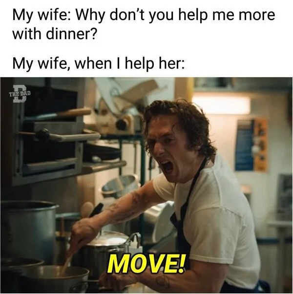 dank memes - bear fx - My wife Why don't you help me more with dinner? My wife, when I help her The Dad Move!
