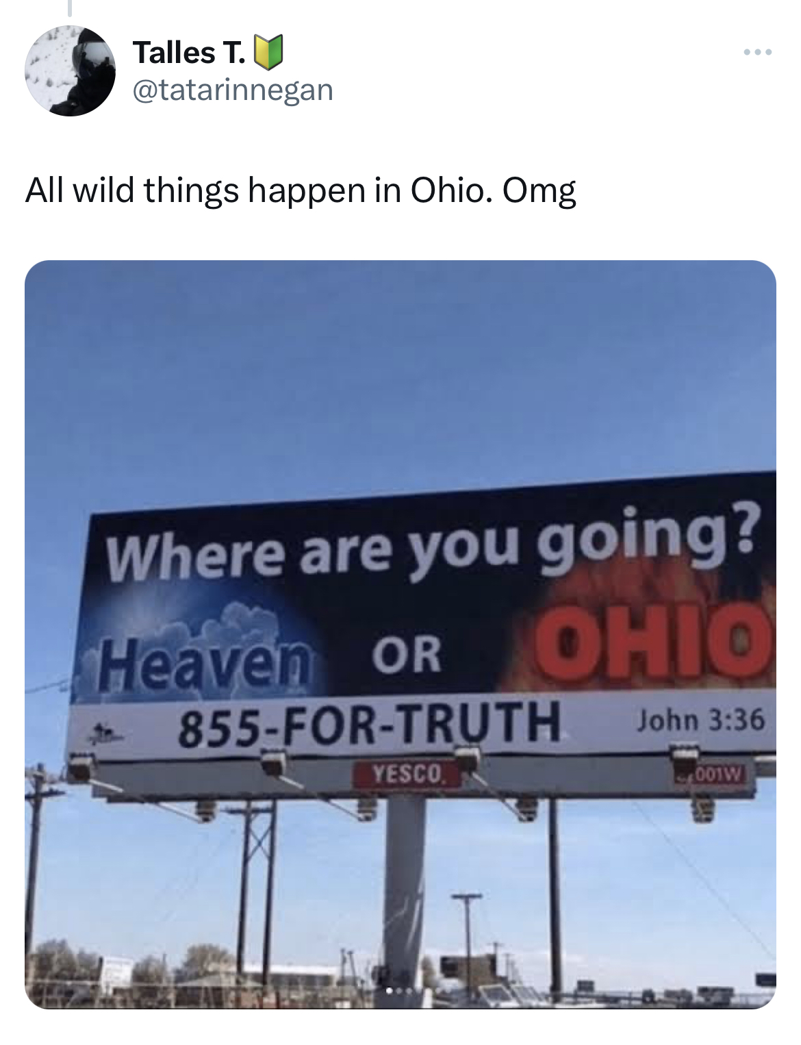 savage and funny tweets -wamu - Talles T. All wild things happen in Ohio. Omg Where are you going? Ohio John Heaven Or 855ForTruth Yesco 001W