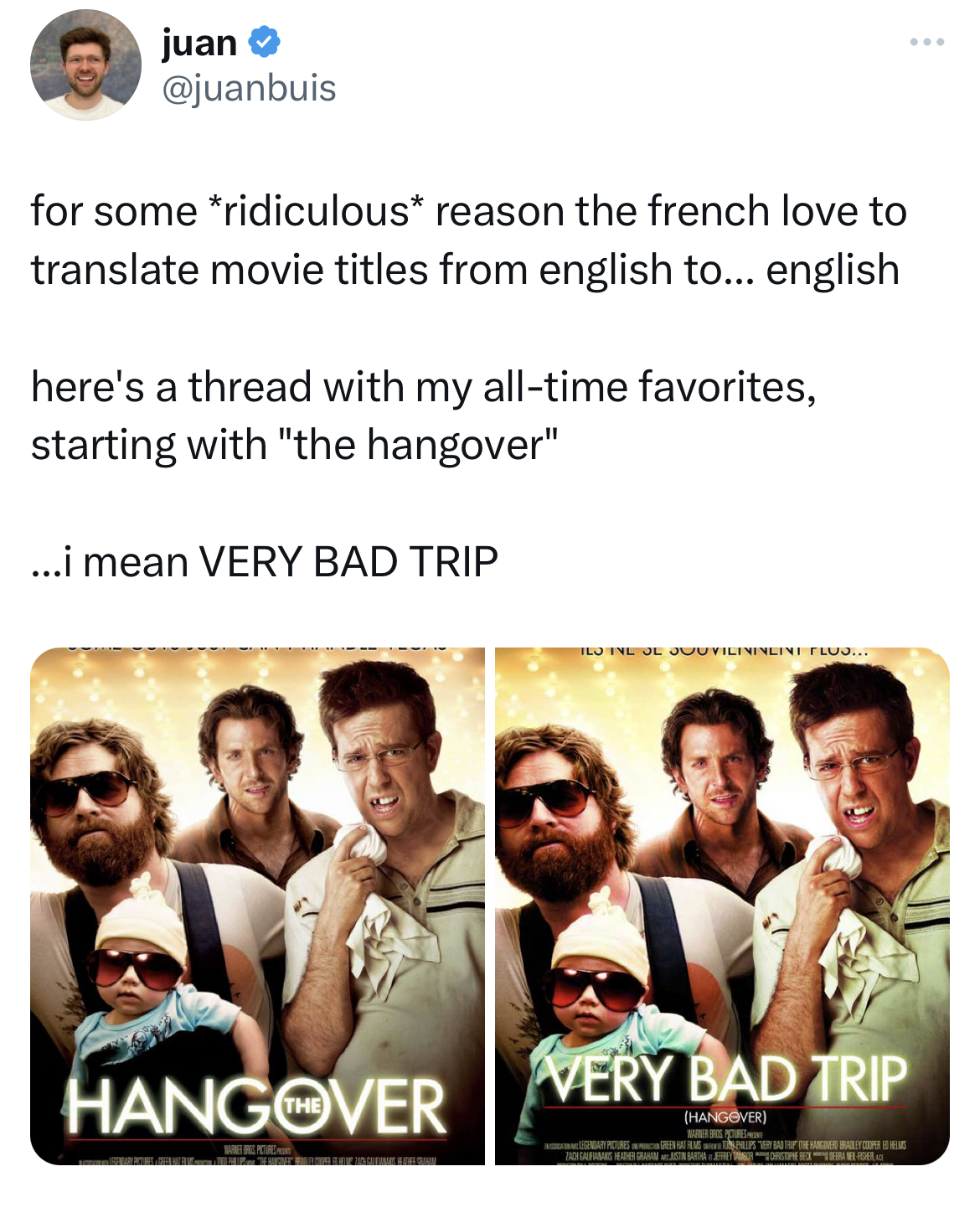 savage and funny tweets -juan for some ridiculous reason the french love to translate movie titles from english to... english here's a thread with my alltime favorites, starting with "the hangover" ...i mean Very Bad Trip Hangover Walinefo... Very Bad Tri