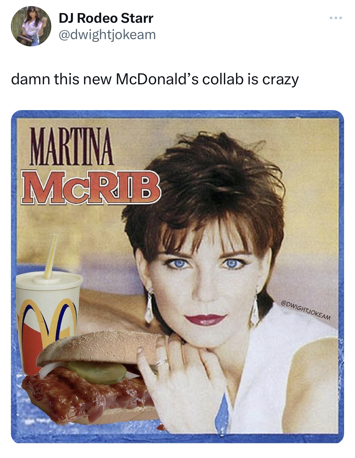 savage and funny tweets -martina mcbride album covers - Dj Rodeo Starr damn this new McDonald's collab is crazy Martina Mcrib Gownshokeam