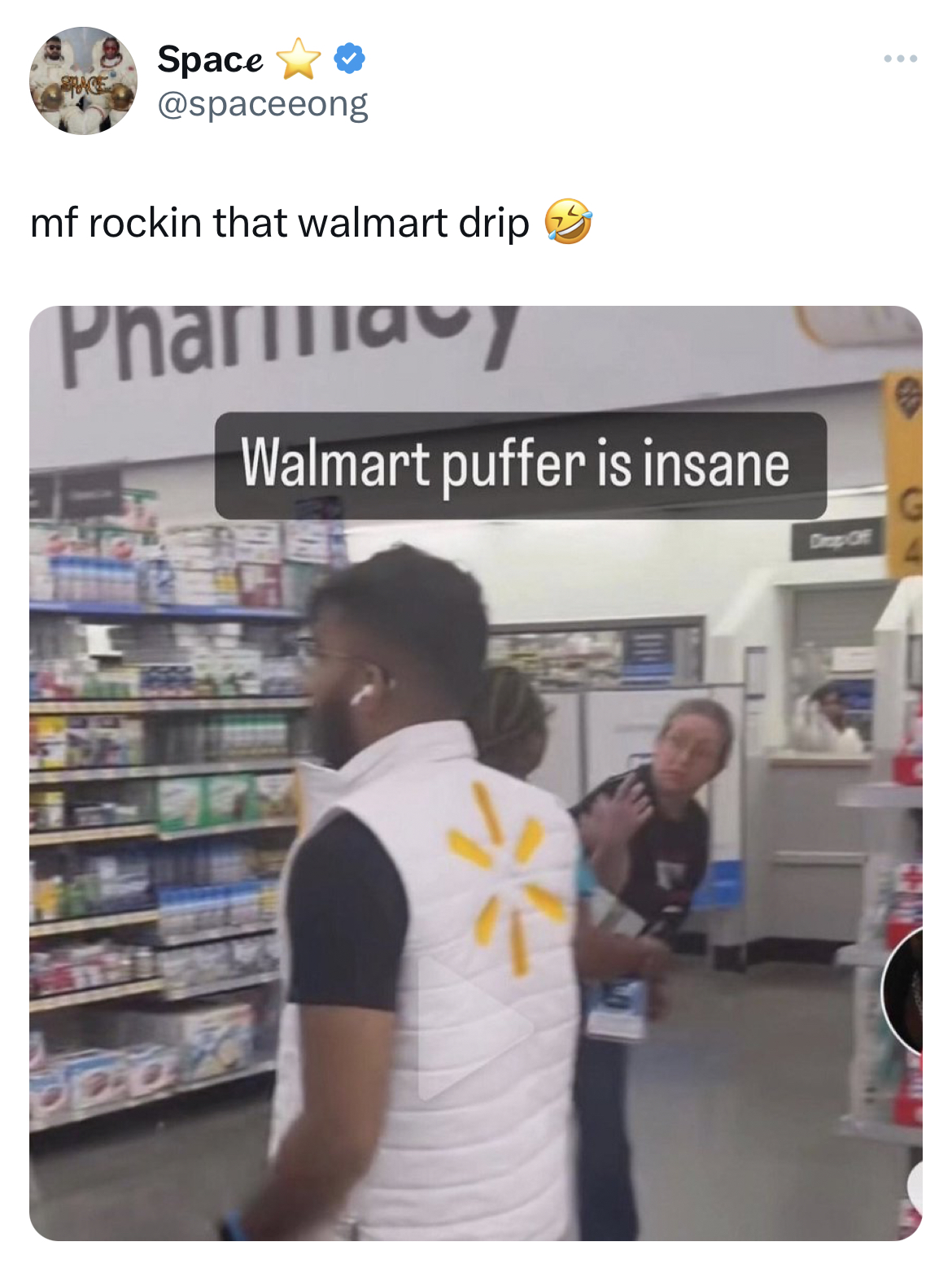 savage and funny tweets -customer - Space mf rockin that walmart drip Pharmacy Walmart puffer is insane De C
