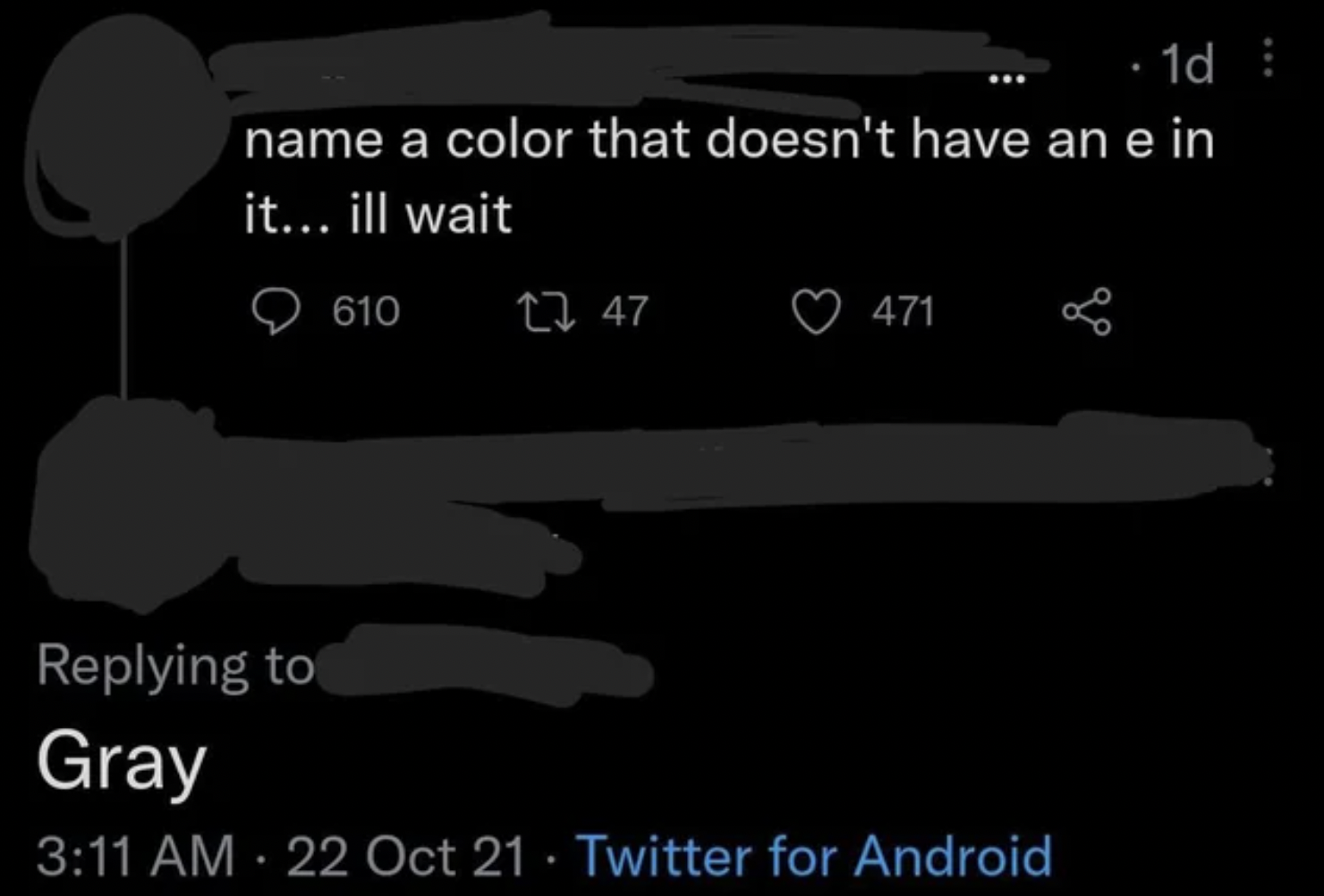 Dumb pics - Internet meme - 1d name a color that doesn't have an e in it... ill wait 610 247 471 Gray 22 Oct 21 Twitter for Android