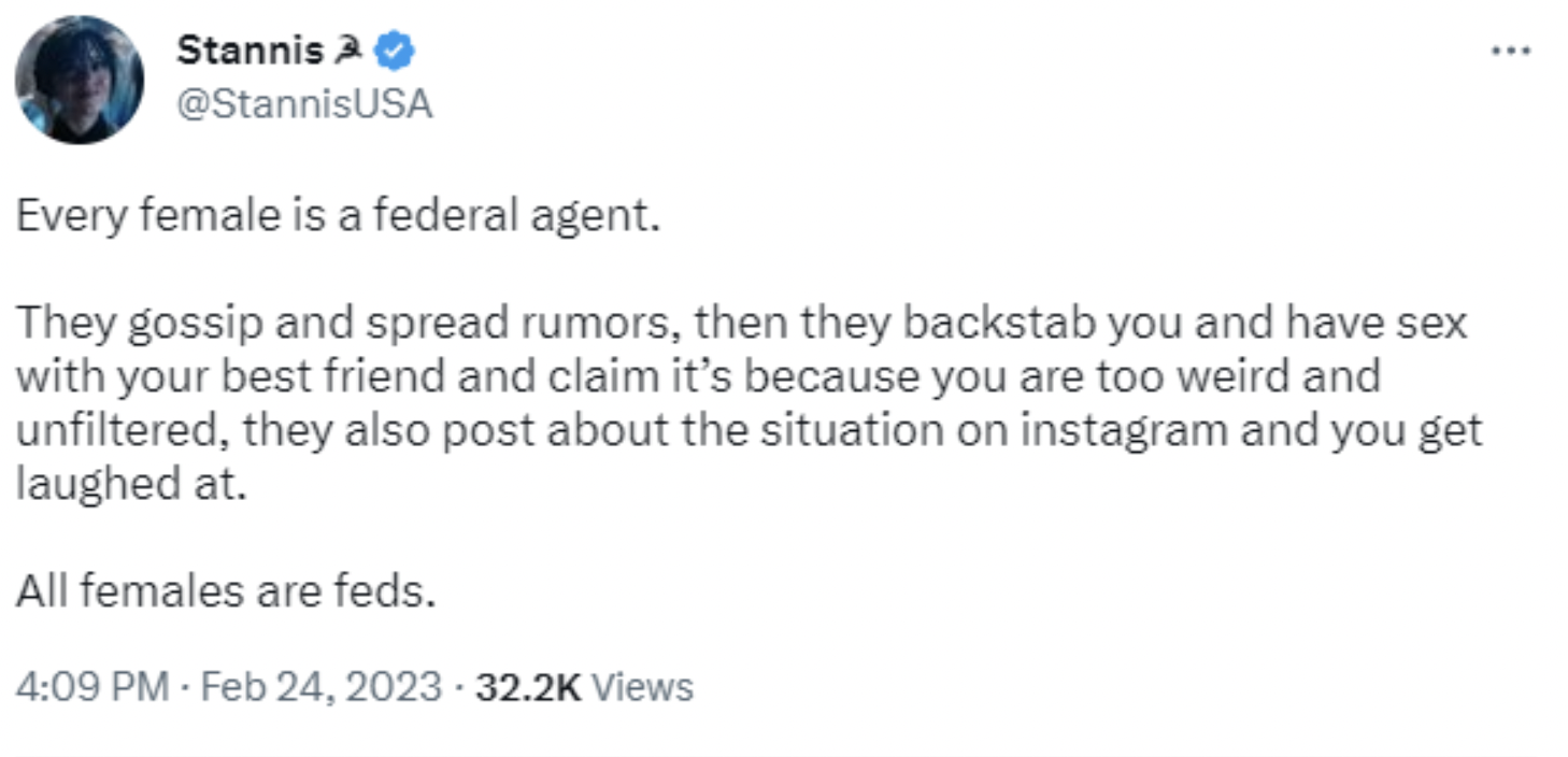 Dumb pics - Science - Stannis Every female is a federal agent. They gossip and spread rumors, then they backstab you and have sex with your best friend and claim it's because you are too weird and unfiltered, they also post about the situation on instagra