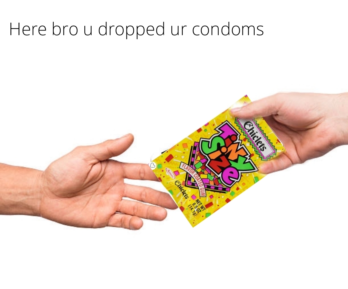 funny memes - hand - Here bro u dropped ur condoms Chiclets Si Flavor Coated ADMs Net Wt 0.5 oz Chiclets C ga