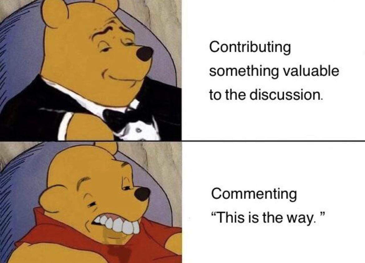 funny memes - bri ish meme - Contributing something valuable to the discussion. Commenting "This is the way.