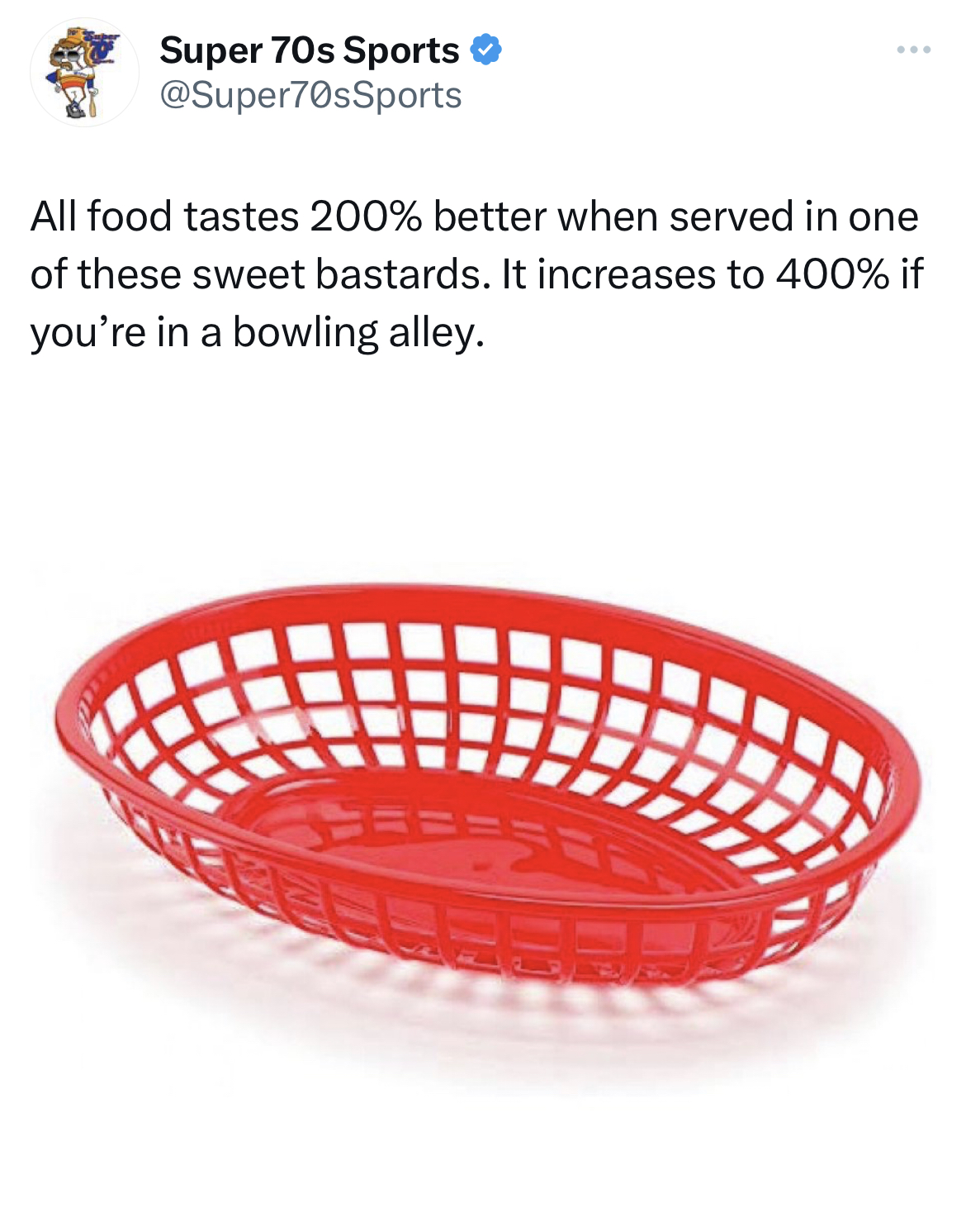 savage tweets - Super 70s Sports All food tastes 200% better when served in one of these sweet bastards. It increases to 400% if you're in a bowling alley.