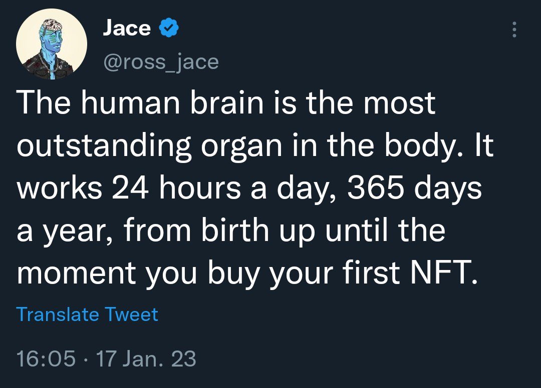 Human brain - Jace The human brain is the most outstanding organ in the body. It works 24 hours a day, 365 days a year, from birth up until the moment you buy your first Nft. Translate Tweet 17 Jan. 23