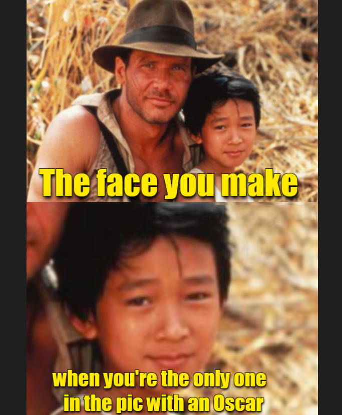 funny memes and pics - ke huy quan - The face you make when you're the only one in the pic with an Oscar