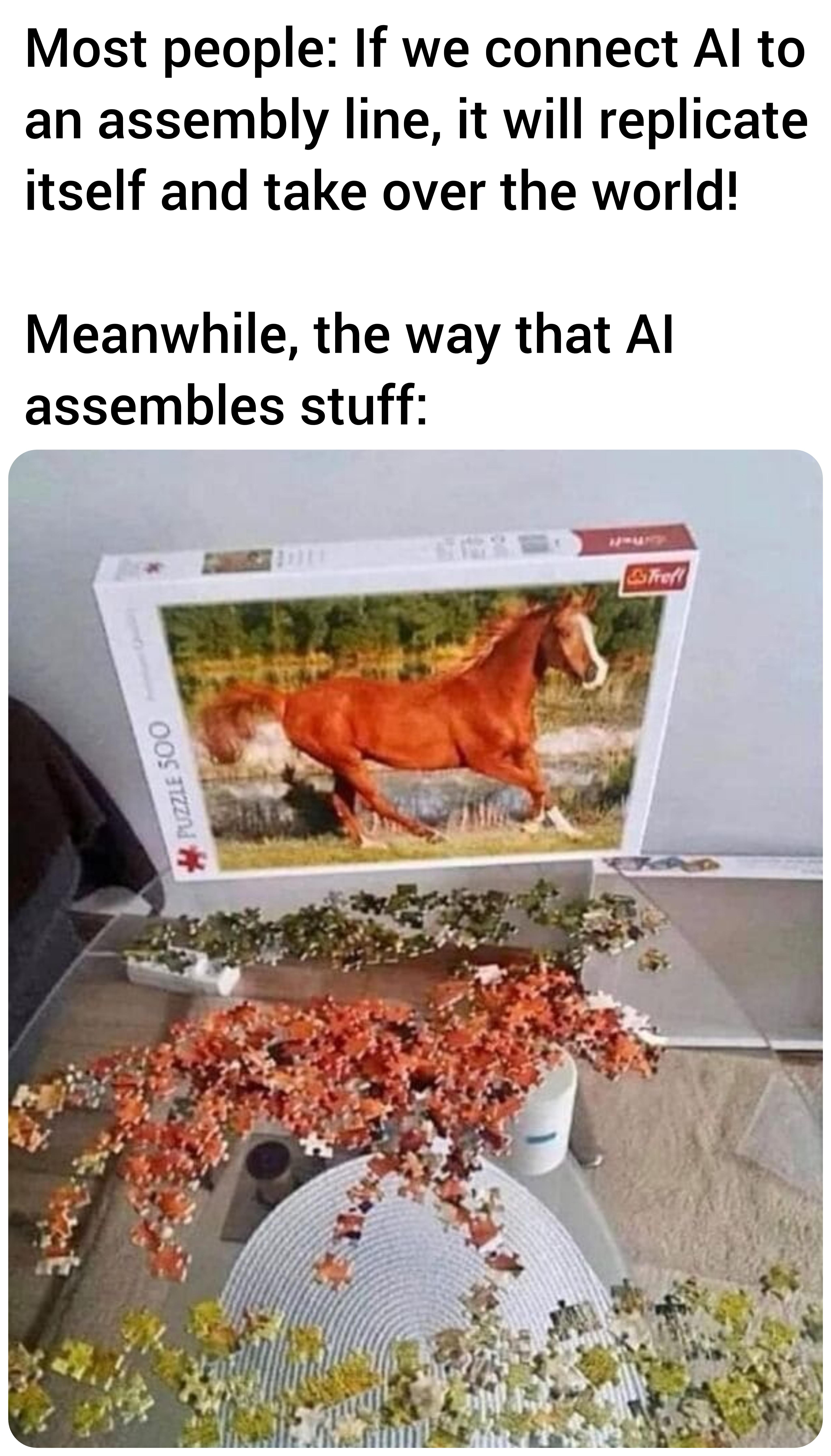 funny memes and pics - orange - Most people If we connect Al to an assembly line, it will replicate itself and take over the world! Meanwhile, the way that Al assembles stuff Oos Fizin