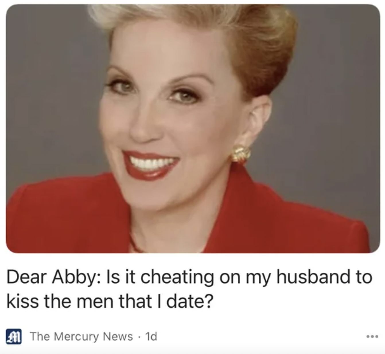 facepalms - dear abby - Dear Abby Is it cheating on my husband to kiss the men that I date? The Mercury News 1d