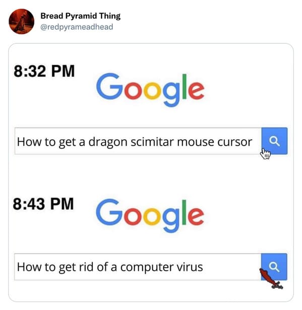 monday morning randomness - google search meme - Bread Pyramid Thing Google How to get a dragon scimitar mouse cursor Google How to get rid of a computer virus Hy Q