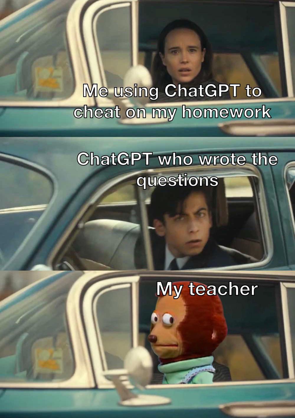 funny memes and pics - photo caption - Me using ChatGPT to cheat on my homework ChatGPT who wrote the questions My teacher