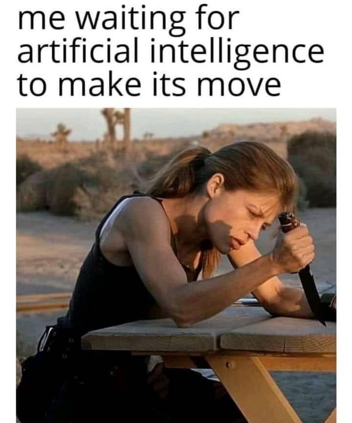 funny tweets and memes - terminator 2 no fate - me waiting for artificial intelligence to make its move