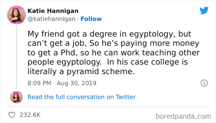 cool random pics and memes - us army pokemon go - Katie Hannigan . My friend got a degree in egyptology, but can't get a job, So he's paying more money to get a Phd, so he can work teaching other people egyptology. In his case college is literally a pyram