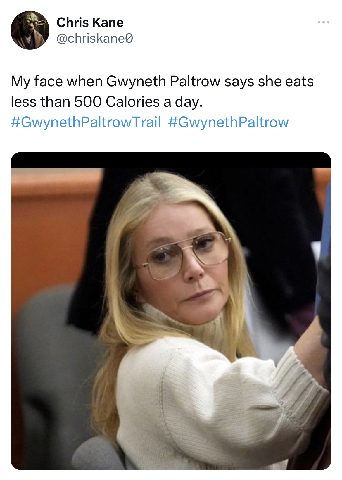 Gwyneth Paltrow Jeffrey Dahmer memes - Gwyneth Paltrow - Chris Kane My face when Gwyneth Paltrow says she eats less than 500 Calories a day. Paltrow Trail Paltrow