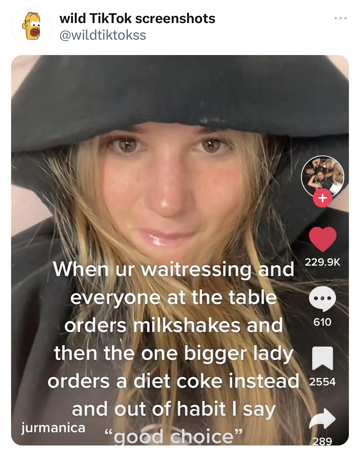 Savage and Unhinged tweets photo caption - wild TikTok screenshots When ur waitressing and everyone at the table orders milkshakes and then the one bigger lady orders a diet coke instead 2554 and out of habit I say "good choice" jurmanica 610 289