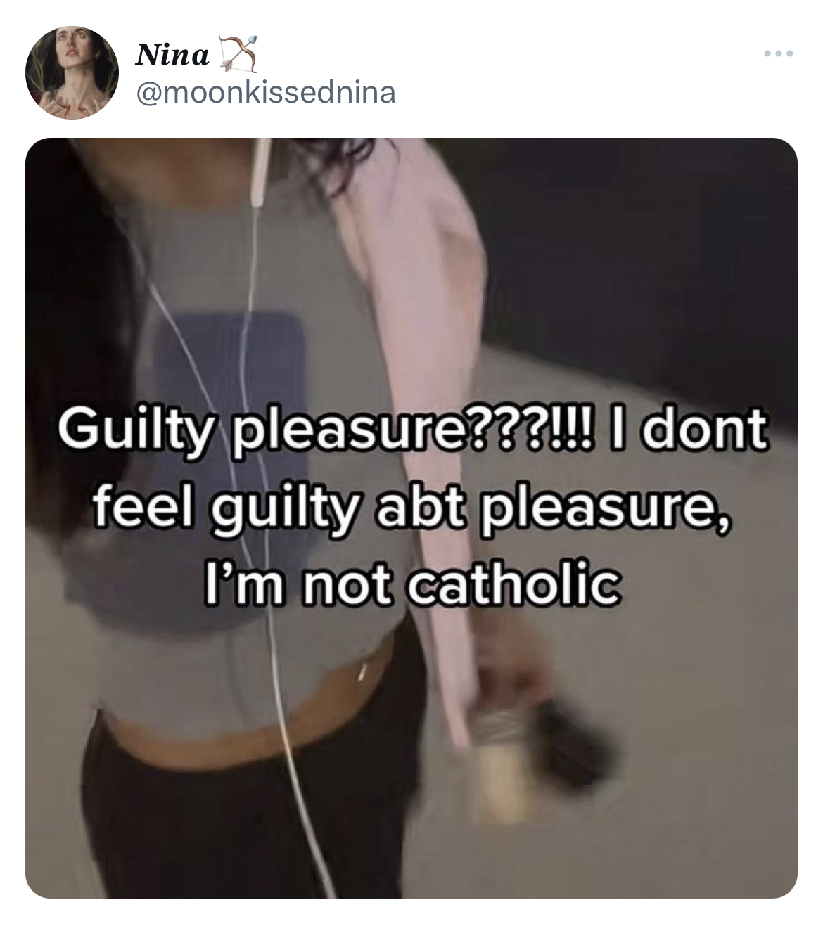 Savage and Unhinged tweets shoulder - Nina Guilty pleasure???!!! I dont feel guilty abt pleasure, I'm not catholic