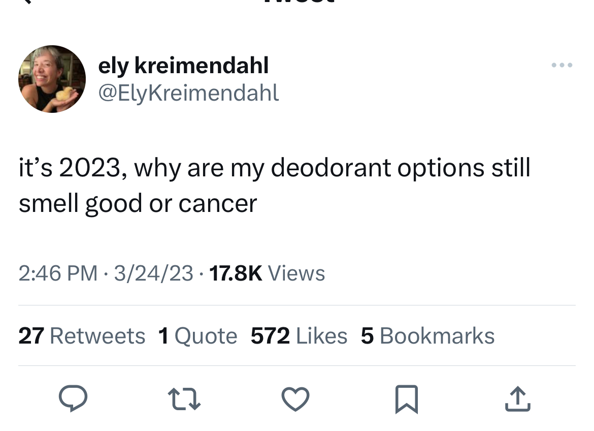 Savage and Unhinged tweets informative tweets funny - ely kreimendahl it's 2023, why are my deodorant options still smell good or cancer 32423 Views 27 1 Quote 572 5 Bookmarks 27
