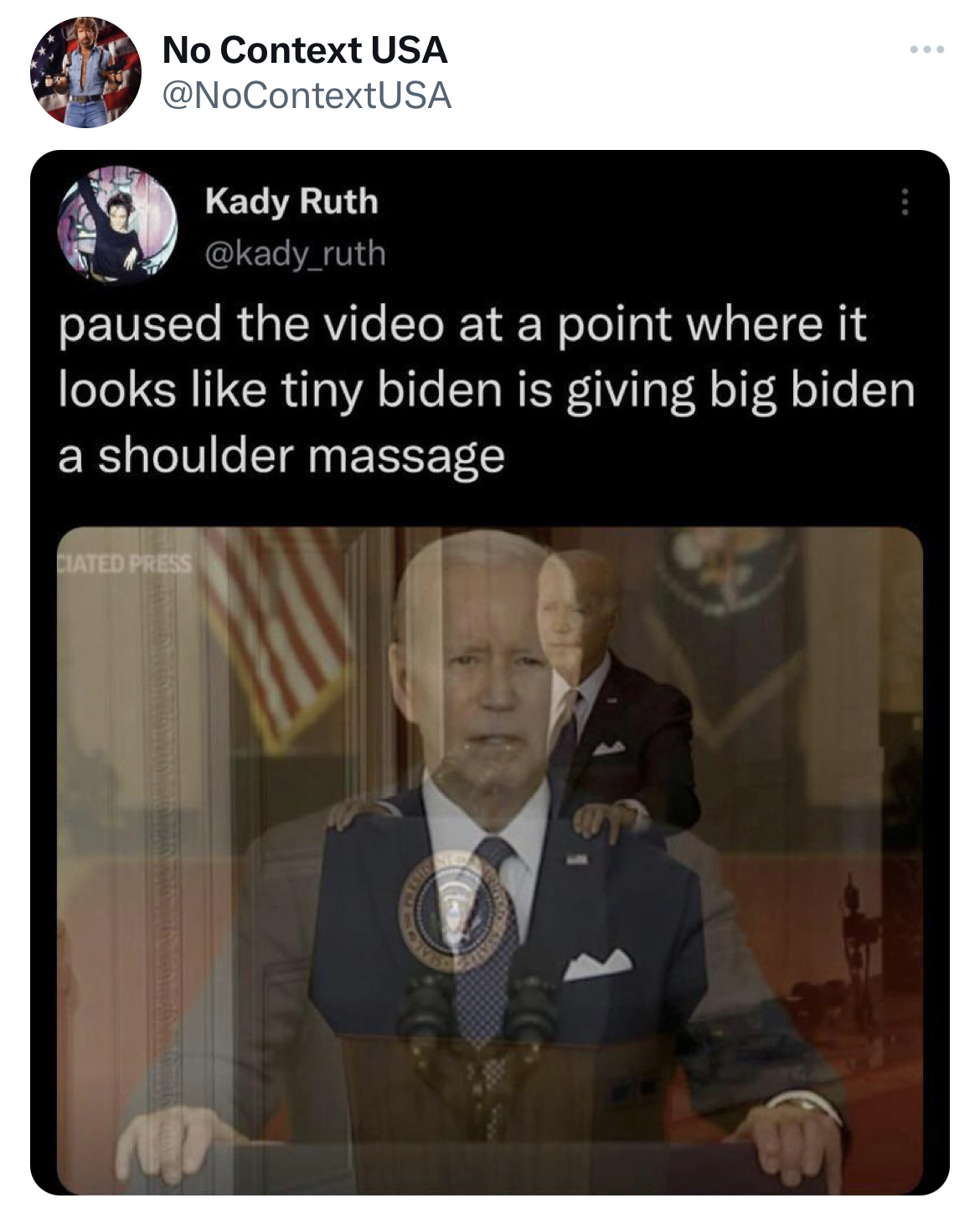 Savage and Unhinged tweets photo caption - No Context Usa Kady Ruth paused the video at a point where it looks tiny biden is giving big biden a shoulder massage Ciated Press