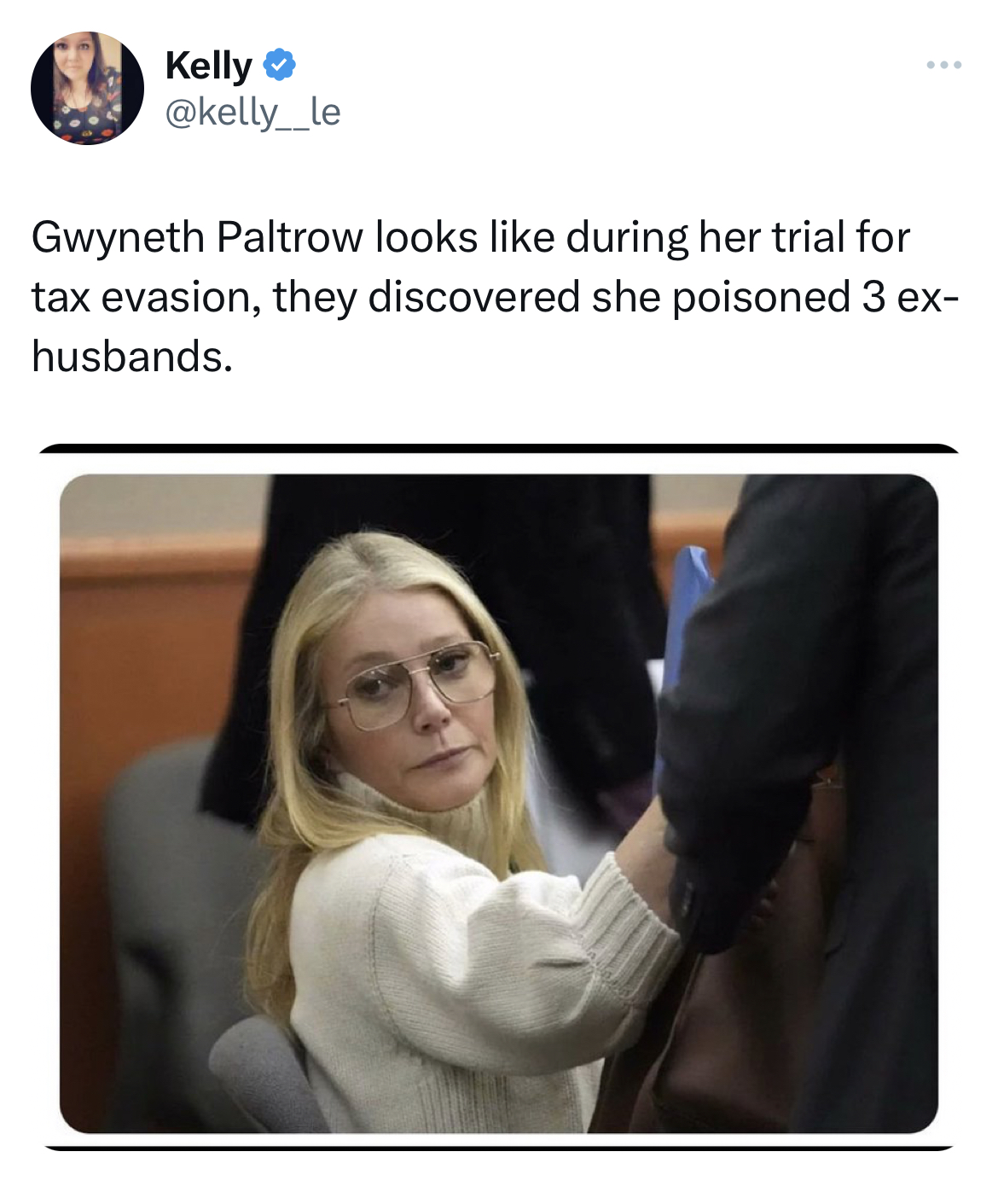 Savage and Unhinged tweets Gwyneth Paltrow - Kelly www Gwyneth Paltrow looks during her trial for tax evasion, they discovered she poisoned 3 ex husbands.