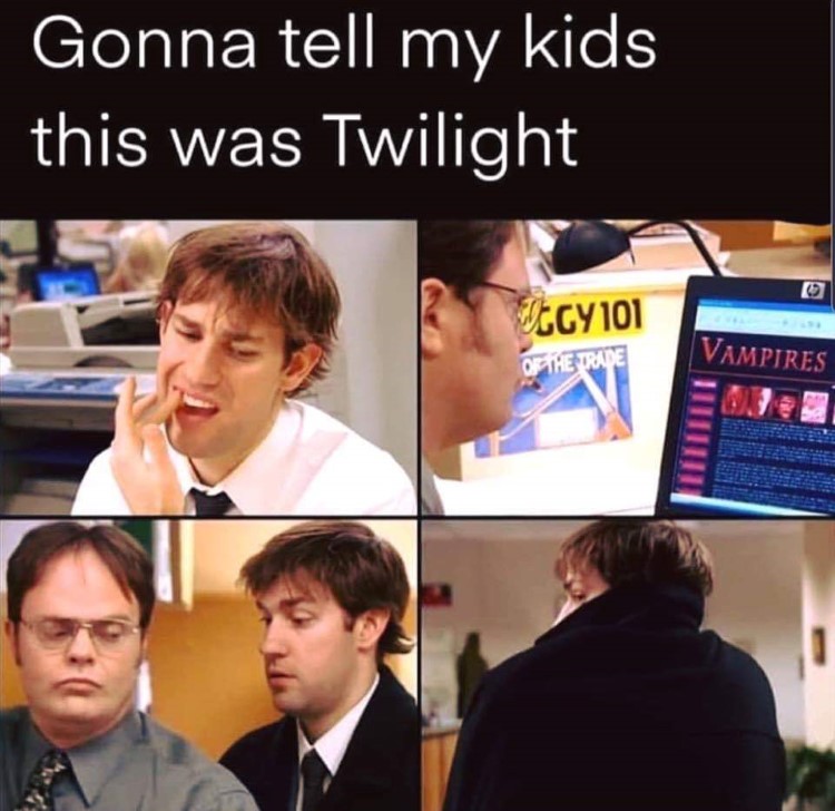 office memes - office memes dwight and jim - Gonna tell my kids this was Twilight Cgy 101 Of The Trade Vampires