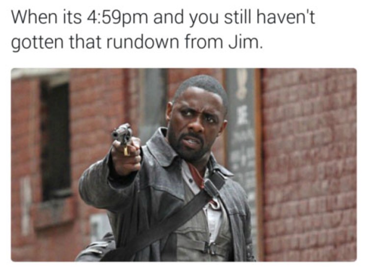 office memes - client rundown - When its pm and you still haven't gotten that rundown from Jim. 201