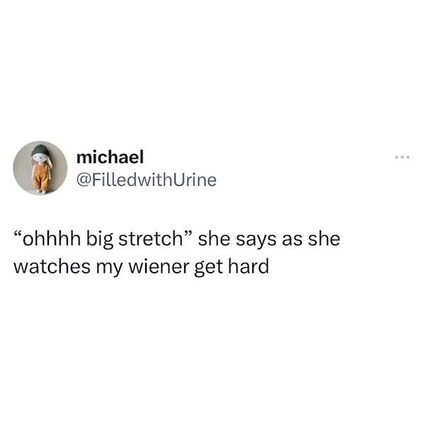 spicy sex memes - michael "ohhhh big stretch" she says as she watches my wiener get hard