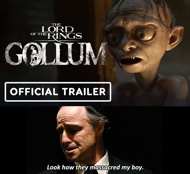 gaming memes for all - gollum game - The Lord Of The Rings Gollum Official Trailer Look how they massacred my boy.