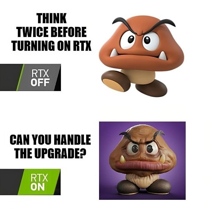 gaming memes for all - pokimane rtx off - Think Twice Before Turning On Rtx Rtx Off Can You Handle The Upgrade? Rtx On
