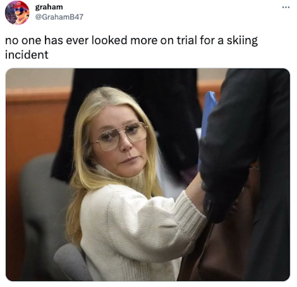 monday morning randomness - Gwyneth Paltrow - graham no one has ever looked more on trial for a skiing incident