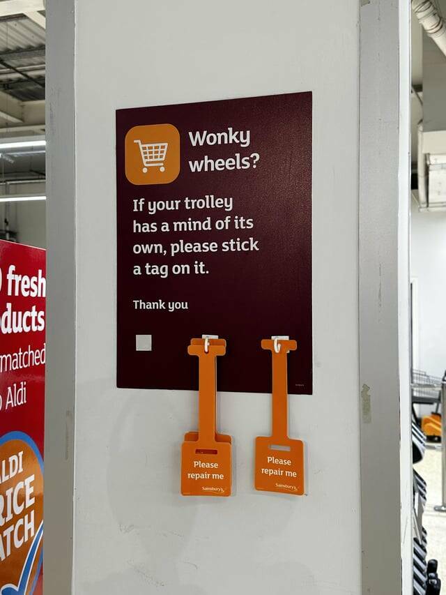 fascinating photos - signage - fresh ducts matched Aldi Ldi Ice Tch Wonky wheels? If your trolley has a mind of its own, please stick a tag on it. Thank you Please repair me Please repair me Sambury