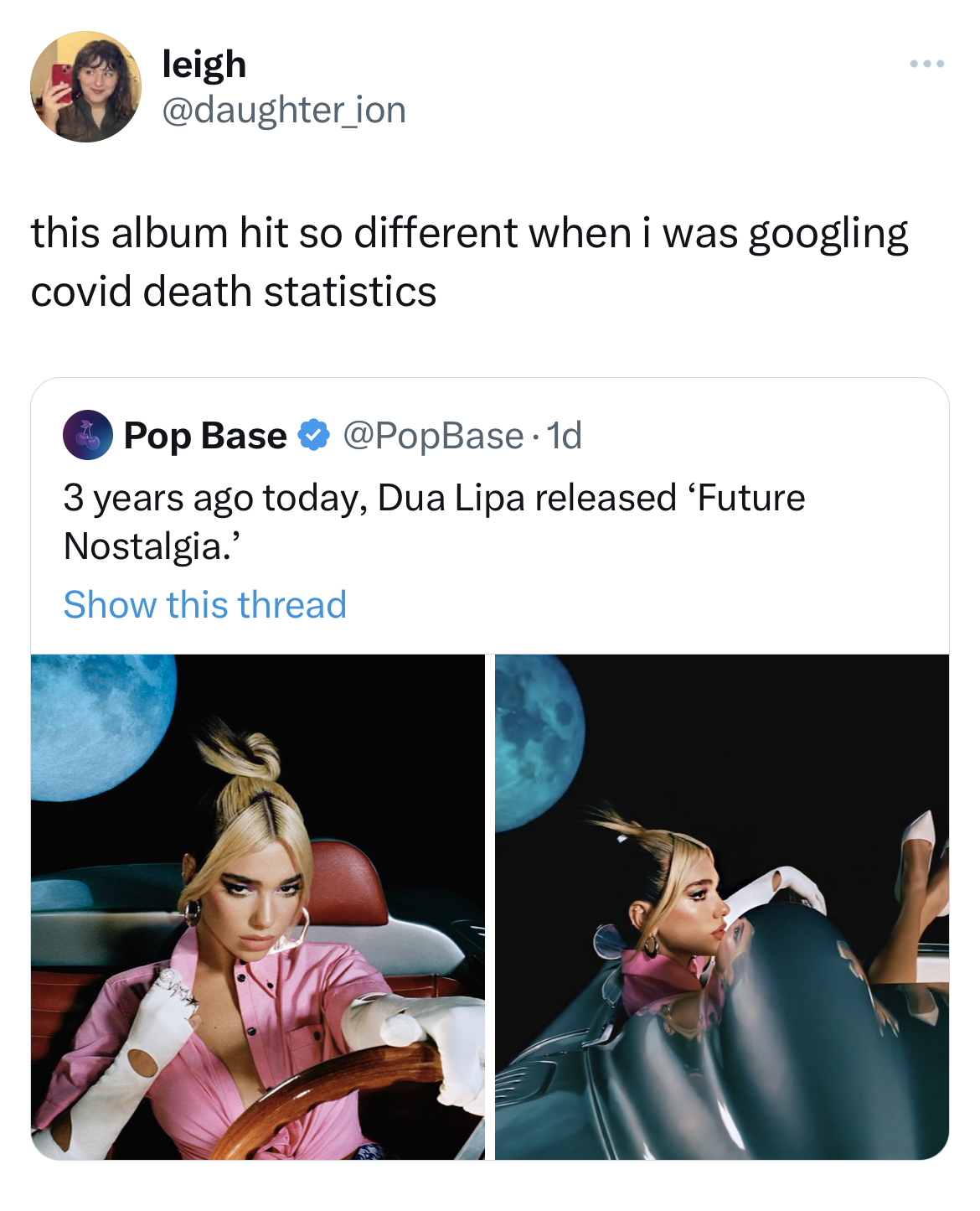 savage and absurd tweets - leigh this album hit so different when i was googling covid death statistics Pop Base 3 years ago today, Dua Lipa released 'Future Nostalgia.' Show this thread