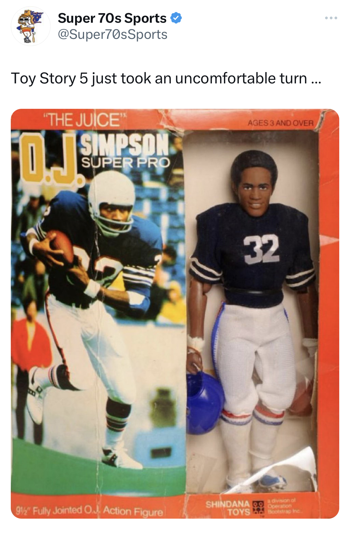 savage and absurd tweets - oj simpson action figure - Super 70s Sports Toy Story 5 just took an uncomfortable turn... The Juice Simpson Super Pro gly Fully Jointed O. Action Figure Adess And Over 32 Shindana Toys