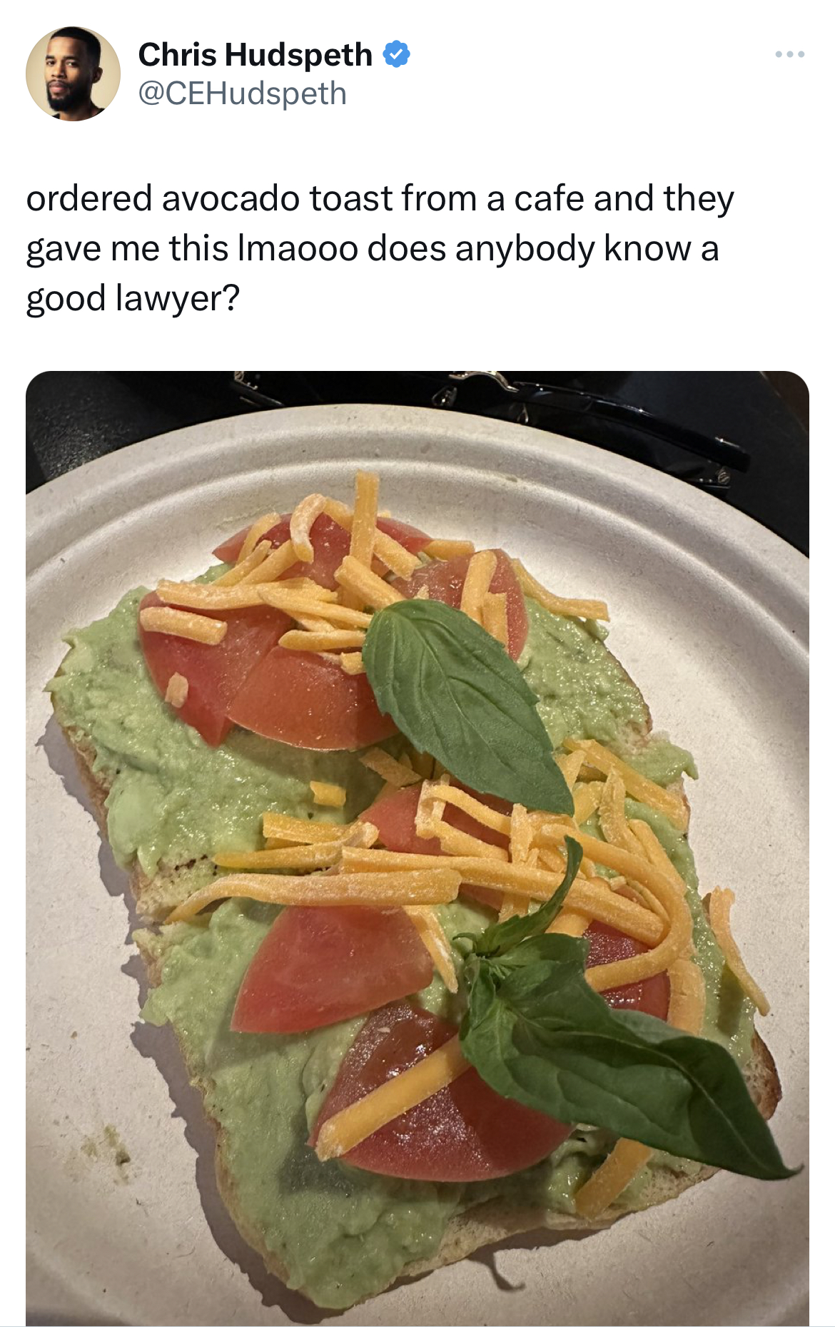 savage and absurd tweets - dish - Chris Hudspeth ordered avocado toast from a cafe and they gave me this Imaooo does anybody know a good lawyer? www