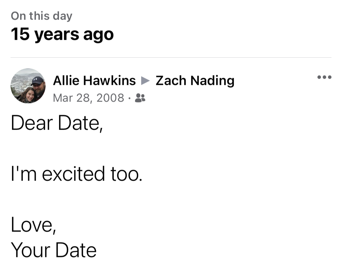 savage and absurd tweets - On this day 15 years ago Allie Hawkins Zach Nading . Dear Date, I'm excited too. Love, Your Date