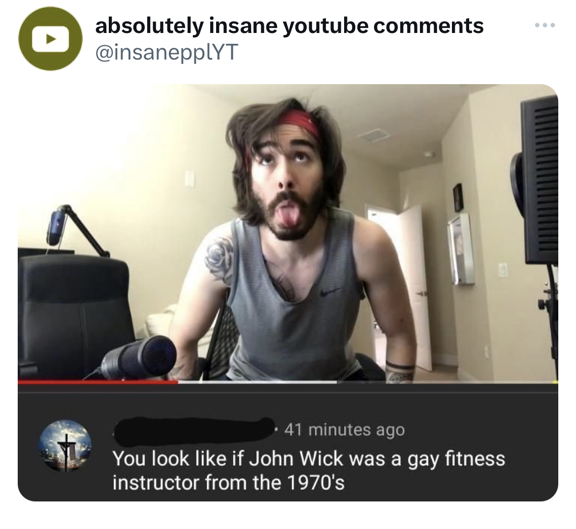 savage and absurd tweets - he is risen - absolutely insane youtube 41 minutes ago You look if John Wick was a gay fitness instructor from the 1970's