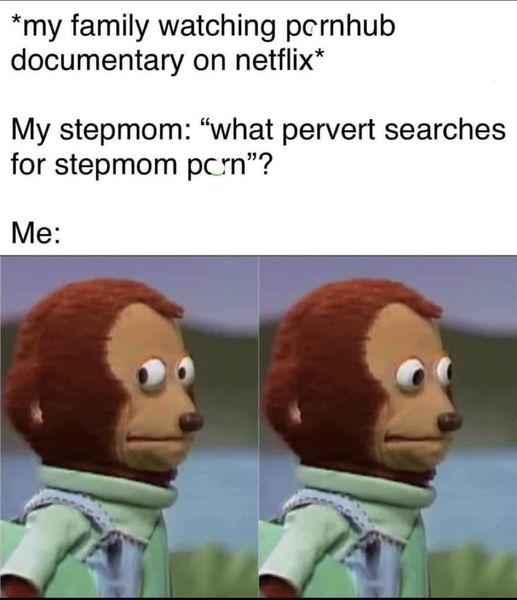volkswagen history meme - my family watching pornhub documentary on netflix My stepmom "what pervert searches for stepmom pcrn"? Me