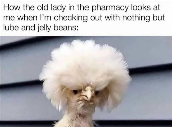 relatable memes - hospital worker meme - How the old lady in the pharmacy looks at me when I'm checking out with nothing but lube and jelly beans