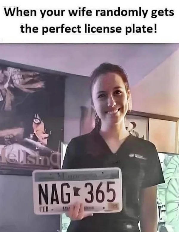 relatable memes - photo caption - When your wife randomly gets the perfect license plate! fellsin Nag365 Feb