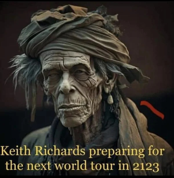 relatable memes - head - Keith Richards preparing for the next world tour in 2123