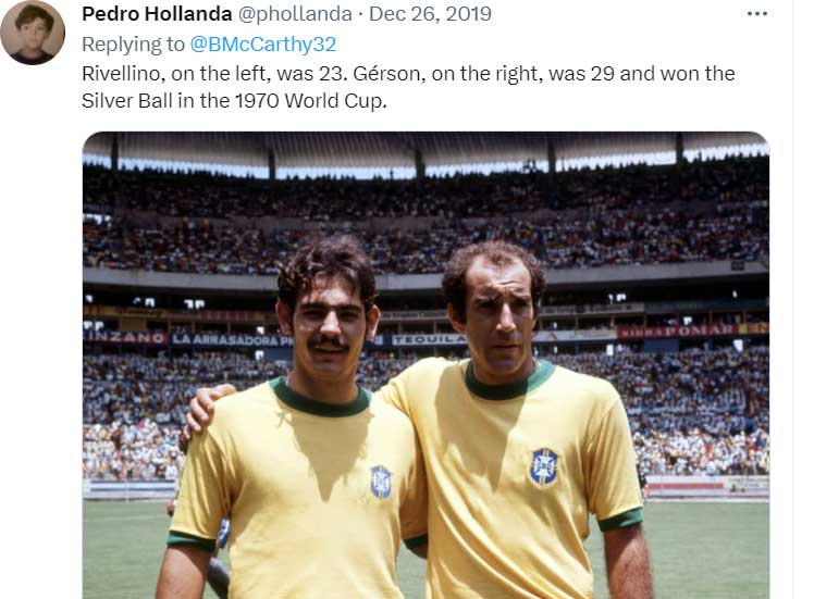 pics that prove people don't age like they used to - player - Pedro Hollanda Rivellino, on the left, was 23. Grson, on the right, was 29 and won the Silver Ball in the 1970 World Cup. Zano La Arrasadora P Tequila Omar